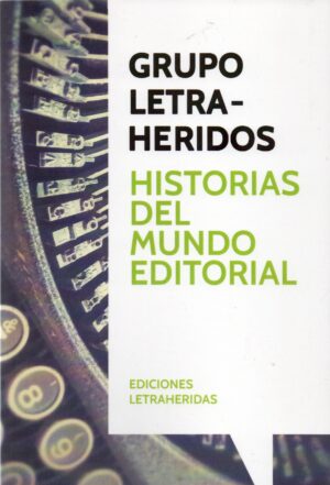 Grupo letraheridos - Historias del mundo editorial